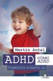 ADHD očami ADHD - Pomáhajte a bavta sa