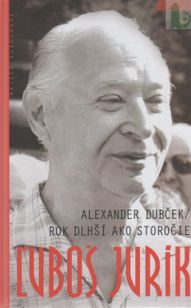 Alexander Dubček - Rok dlhší ako storočie