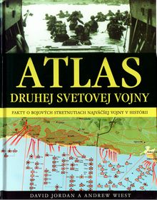 Atlas druhej svetovej vojny - Fakty o bojových stretnutiach najväčšej vony v histórii
