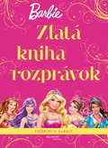 Barbie - Zlatá kniha rozprávok - Príbehy o Barbie