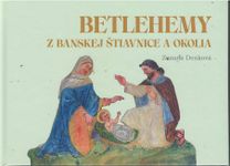 Betlehemy z Banskej Štiavnice a okolia