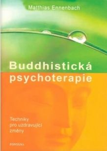Buddhistická psychoterapie - Techniky pro uzdravující změny