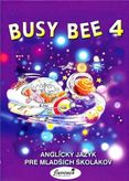 Busy Bee 4 - Anglický jazyk pre mladších školákov