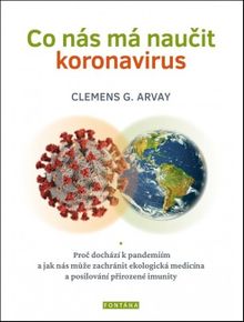 Co nás má naučit koronavirus - Proč dochází k pandemiím a jak nás může zachránit ekologická medicína