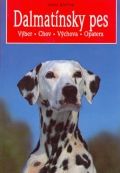 Dalmatinsky pes "Výber, výchova, chov, opatera"