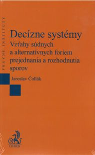 Decízne systémy - Vzťahy súdnych a alternatívnych foriem prejednania a rozhodnutia sporov