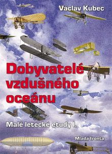 Dobyvatelé vzdušného oceánu: Malé letecké etudy I.