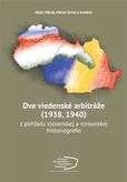 Dve viedenské arbitráže (1938, 1940) z pohľadu slovenskej a rumunskej historiografie