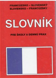 Francúzsko-slovenská a slovensko francúzsky slovník pre školy a prax
