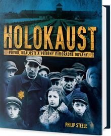 Holokaust - Původ, události a příběhy mimořádné odvahy