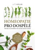 Homeopatie pro dospělé - Návody na samoléčbu více než 90 nemocí a potíží
