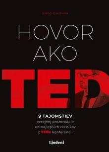 Hovor ako TED 9 tajomstiev verejnej prezentácie od najlepších rečníkov z TEDx konferencií