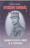 Hviezdny generál - Tajomstvá života a smrti M. R. Štefánika