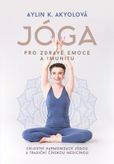 Jóga pro zdravé emoce a imunitu - Celostní harmonizace jógou a tradiční čínskou medicínou
