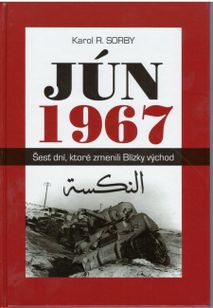 Jún 1967 - Šesť dní, ktoré zmenili Blízky východ