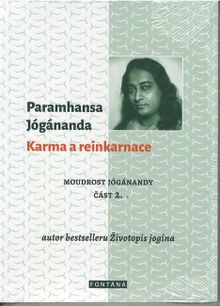Karma a reinkarnace - Moudrost Jóganandy, část 2.