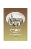Košice - Pohľady do histórie mesta na starých pohľadniciach - I. časť