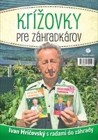 Krížovky pre záhradkárov - Ivan Hričovský s radami do záhrady