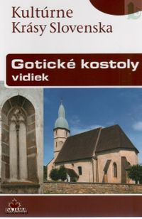 Kultúrne Krásy Slovenska Gotické kostoly vidiek