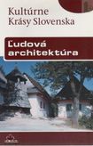 Kultúrne Krásy Slovenska Ľudová architektúra
