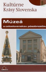 Kultúrne Krásy Slovenska Múzeá s celoslovenskou pôsobnosťou
