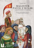 Magister Pavol z Kolár - Osudy slovenskej šľachty v stredovekom Uhorsku
