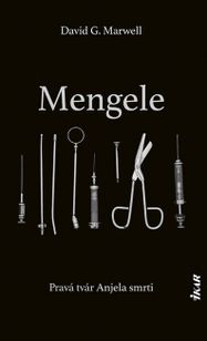 Mengele - Pravá tvár Anjela smrti