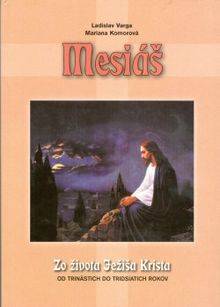 Mesiáš - Zo života Ježiša Krista od trinástich do trichsiatich rokov