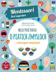 Moja prvá kniha o piatich zmysloch - Montessori: Svet úspechov