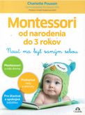 Montessori od narodenia do 3 rokov - Nauč ma byť samým sebou