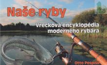 Naše ryby - vrecková encyklopédia moderného rybára