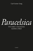 Paracelsica - Dvě studie o renesančním mysliteli a lékaři