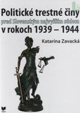 Politické trestné činy pred Slovenským najvyšším súdom v rokoch 1939-1944