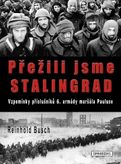Přežili jsme Stalingrad - Vzpomínky příslušníků 6. armády maršála Pauluse Reinhold Busch