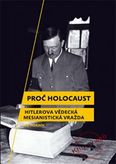 Proč holocaust - Hitlerova vědecká mesianistická vražda