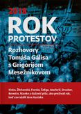 Rok protestov (Rozhovory Tomáša Gálisa s Grigorijom Mesežnikovom)