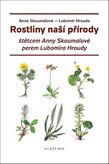 Rostliny naší přírody - štětcem Anny Skoumalové a perem Lubomíra Hroudy