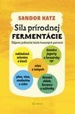 Sila prírodnej fermentácie Pridať k obľúbeným Kniha, ktorá odštartovala revolúciu v oblasti fermentácie, plná skvelých receptov!