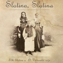 Slatina, Slatina - Folklórna skupina Slatina a Ľudová hudba Vrchovská Ruža