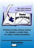 Slohy pre všetkých - Praktická príručka slohovej výchovy pre základné a stredné školy, pre rodinu a úradnú komunikáciu