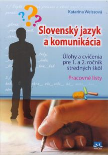 Slovenský jazyk a komunikácia - Úlohy a cvičenia pre 1. a 2. ročník SŠ pracovné listy