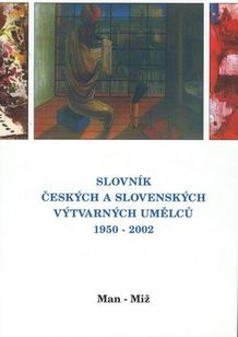Slovník českých a slovenských výtvarných umělců 1950 - 2002 8. díl (Man-Miž)