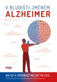 V bludišti jménem Alzheimer - Na co v ordinaci nezbývá čas