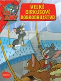 VEĽKÉ CIRKUSOVÉ DOBRODRUŽSTVO – Tom a Jerry v obrázkovom príbehu