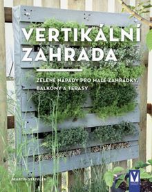 Vertikální zahrada – zelené nápady pro malé zahrádky, balkony a terasy