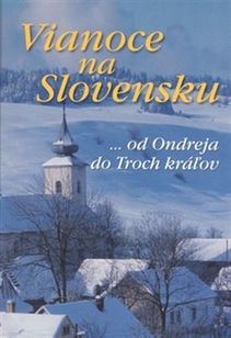 Vianoce na Slovensku ....od Ondreja do Troch kráľov