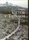 Vietor v Tatrách - Fakty a rozhovory o Vysokých Tatrách - Aké boli, sú a budú