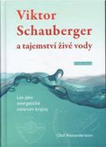 Viktor Schauberger a tajemství živé vody (Les jako energetické centrum krajiny)