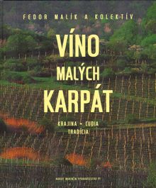 Víno Malých Karpát - Krajina, ľudia, tradícia