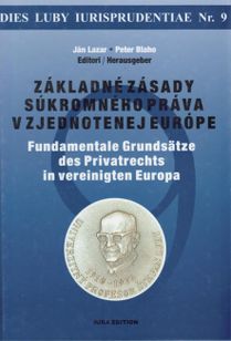 Základné zásady súkromného práva v zjednotenej Európe / Fundamentale Grundzsätze des Privatrechts in vwreinigten Europa
